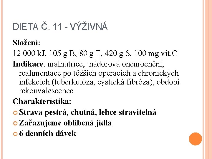 DIETA Č. 11 - VÝŽIVNÁ Složení: 12 000 k. J, 105 g B, 80