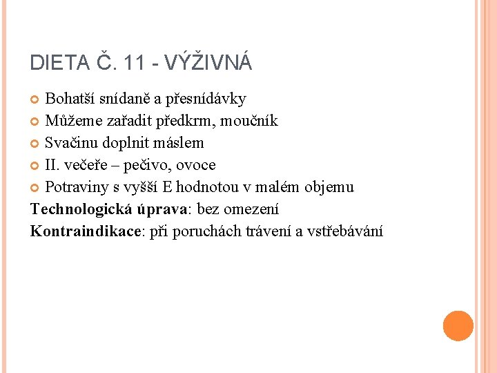 DIETA Č. 11 - VÝŽIVNÁ Bohatší snídaně a přesnídávky Můžeme zařadit předkrm, moučník Svačinu