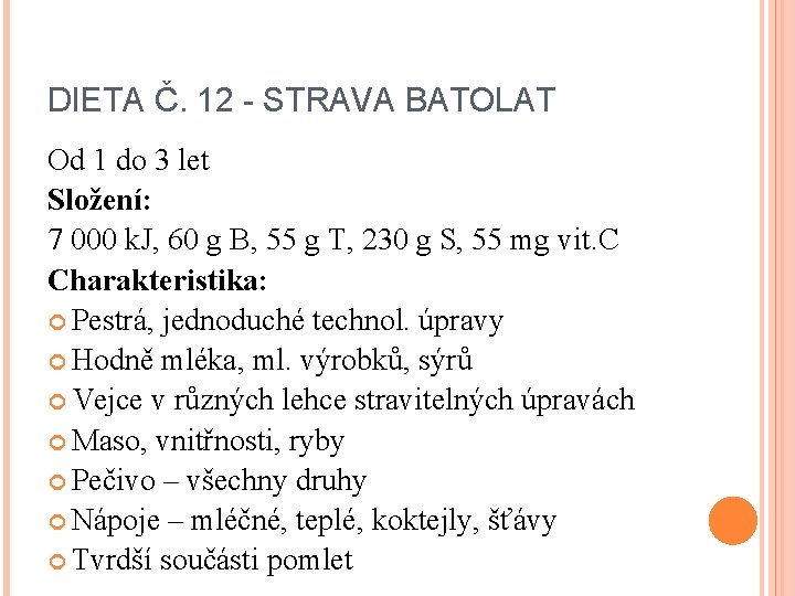 DIETA Č. 12 - STRAVA BATOLAT Od 1 do 3 let Složení: 7 000