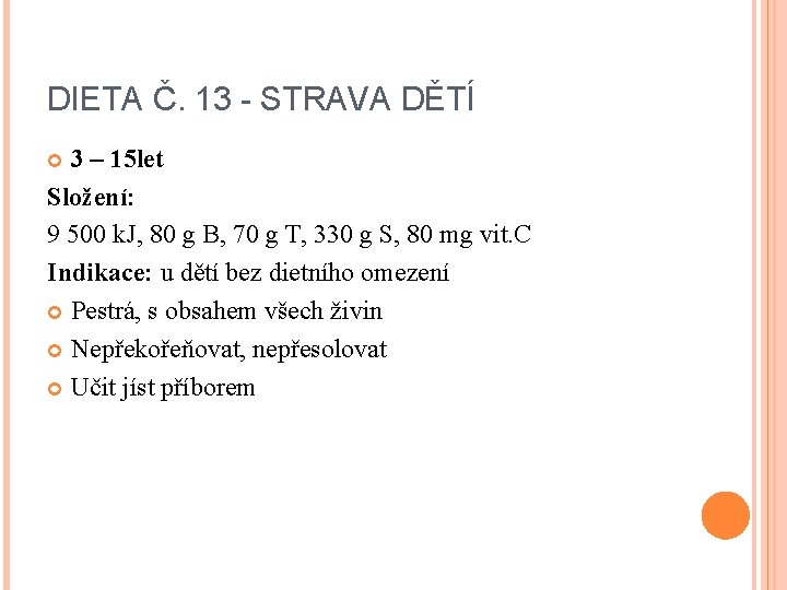 DIETA Č. 13 - STRAVA DĚTÍ 3 – 15 let Složení: 9 500 k.