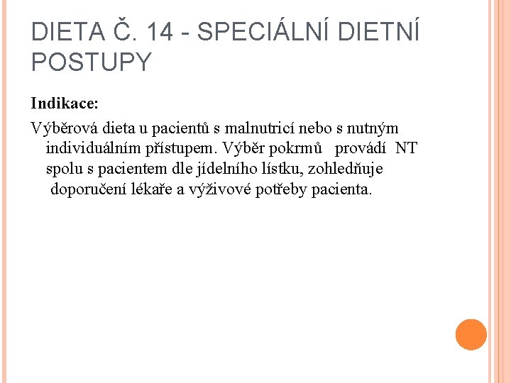DIETA Č. 14 - SPECIÁLNÍ DIETNÍ POSTUPY Indikace: Výběrová dieta u pacientů s malnutricí