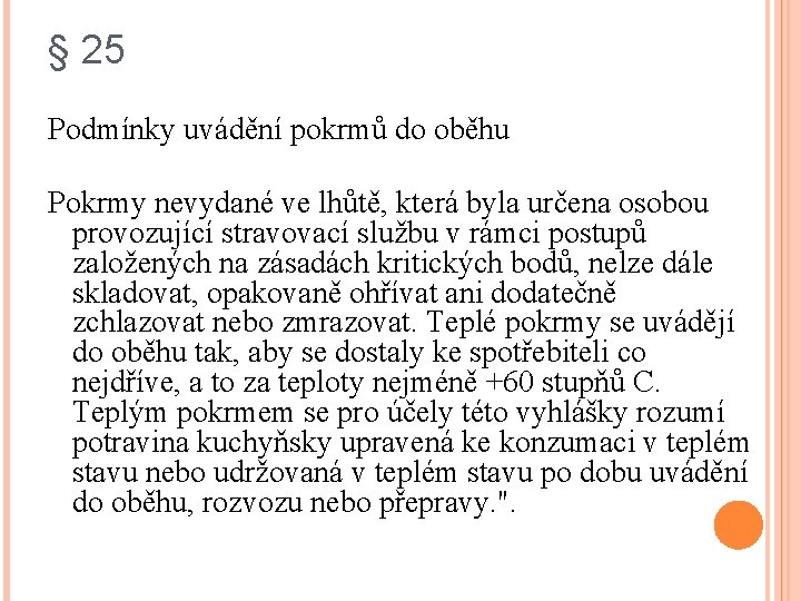 § 25 Podmínky uvádění pokrmů do oběhu Pokrmy nevydané ve lhůtě, která byla určena