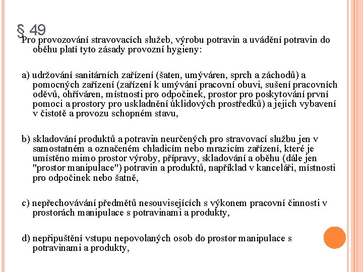 § 49 Pro provozování stravovacích služeb, výrobu potravin a uvádění potravin do oběhu platí