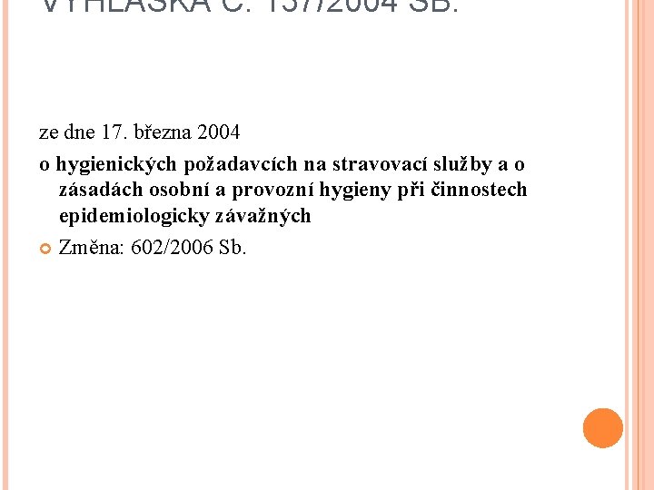 VYHLÁŠKA Č. 137/2004 SB. ze dne 17. března 2004 o hygienických požadavcích na stravovací