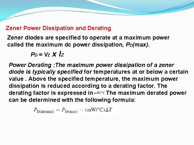 Zener Power Dissipation and Derating Zener diodes are specified to operate at a maximum