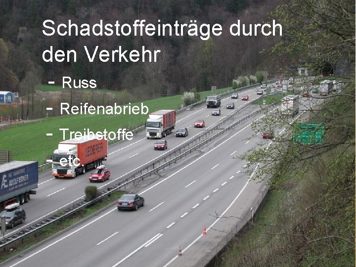 Schadstoffeinträge durch den Verkehr - Russ - Reifenabrieb - Treibstoffe - etc. 