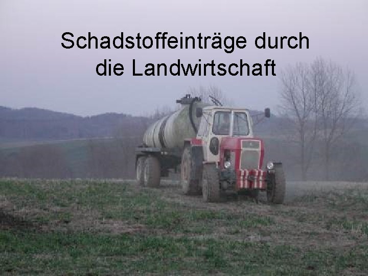 Schadstoffeinträge durch die Landwirtschaft 