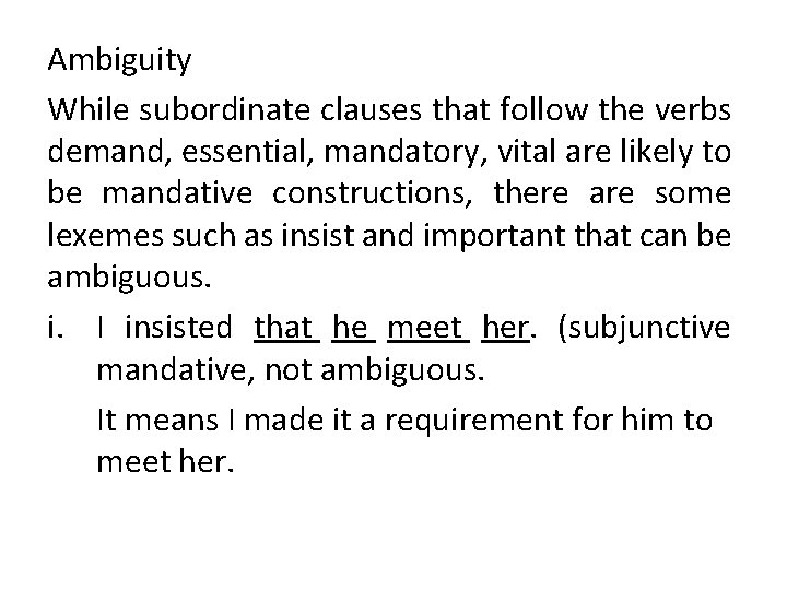 Ambiguity While subordinate clauses that follow the verbs demand, essential, mandatory, vital are likely Ambiguity While subordinate clauses that follow the verbs demand, essential, mandatory, vital are likely