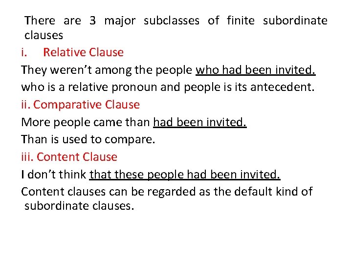 There are 3 major subclasses of finite subordinate clauses i. Relative Clause They weren’t