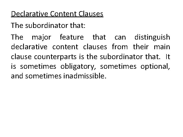 Declarative Content Clauses The subordinator that: The major feature that can distinguish declarative content Declarative Content Clauses The subordinator that: The major feature that can distinguish declarative content