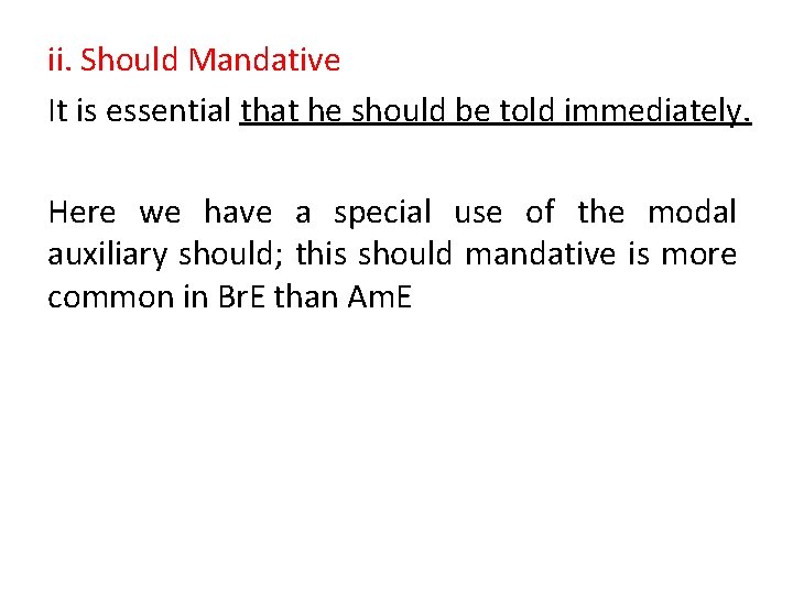 ii. Should Mandative It is essential that he should be told immediately. Here we ii. Should Mandative It is essential that he should be told immediately. Here we
