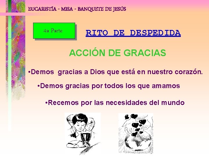 EUCARISTÍA - MISA - BANQUETE DE JESÚS 4 a Parte RITO DE DESPEDIDA ACCIÓN