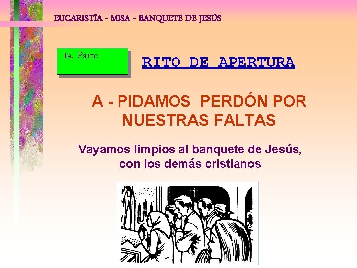 EUCARISTÍA - MISA - BANQUETE DE JESÚS 1 a. Parte RITO DE APERTURA A