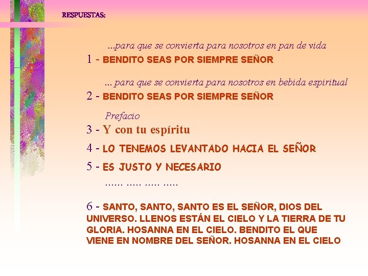 RESPUESTAS: . . . para que se convierta para nosotros en pan de vida