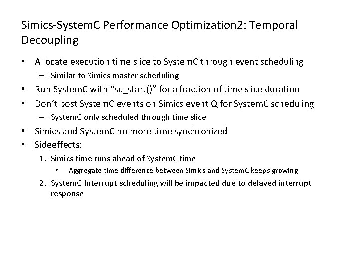 Simics-System. C Performance Optimization 2: Temporal Decoupling • Allocate execution time slice to System.