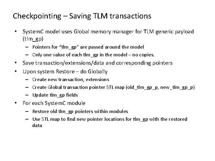 Checkpointing – Saving TLM transactions • System. C model uses Global memory manager for