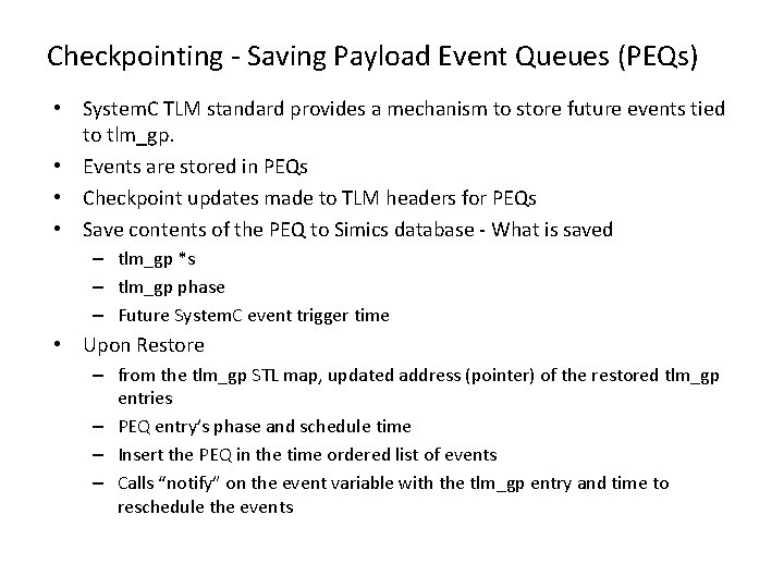 Checkpointing - Saving Payload Event Queues (PEQs) • System. C TLM standard provides a