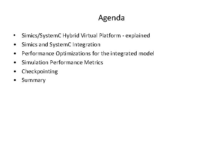 Agenda • • • Simics/System. C Hybrid Virtual Platform - explained Simics and System.