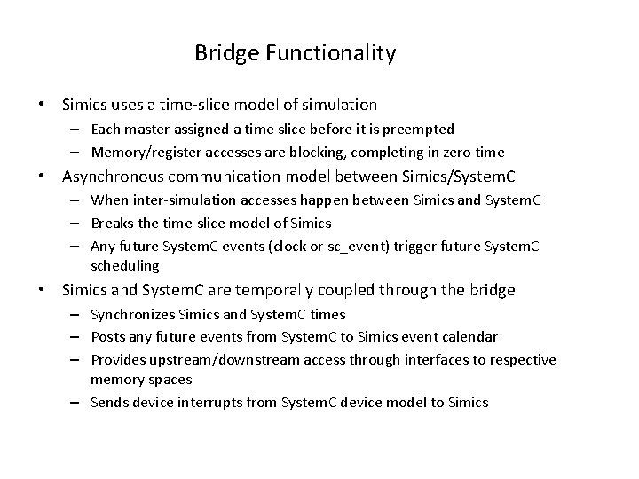 Bridge Functionality • Simics uses a time-slice model of simulation – Each master assigned