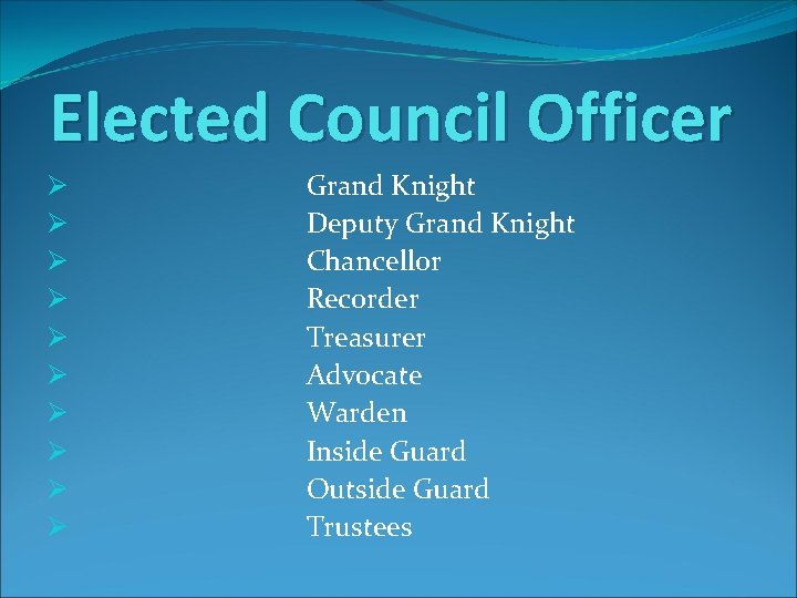 Elected Council Officer Ø Ø Ø Ø Ø Grand Knight Deputy Grand Knight Chancellor