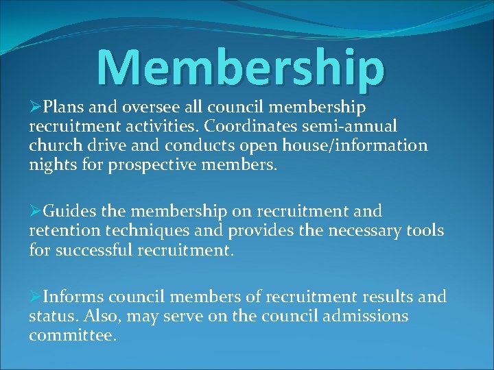 Membership ØPlans and oversee all council membership recruitment activities. Coordinates semi-annual church drive and
