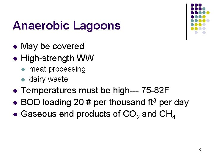 Anaerobic Lagoons l l May be covered High-strength WW l l l meat processing