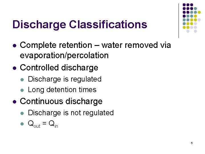 Discharge Classifications l l Complete retention – water removed via evaporation/percolation Controlled discharge l