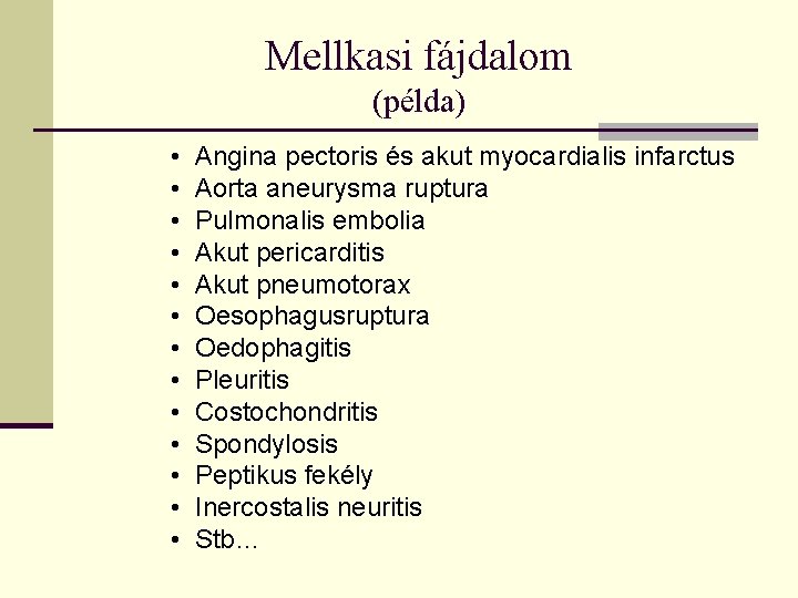 Mellkasi fájdalom (példa) • • • • Angina pectoris és akut myocardialis infarctus Aorta