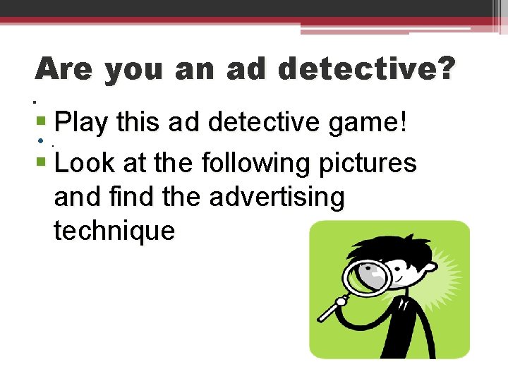 Are you an ad detective? . § Play this ad detective game! • .