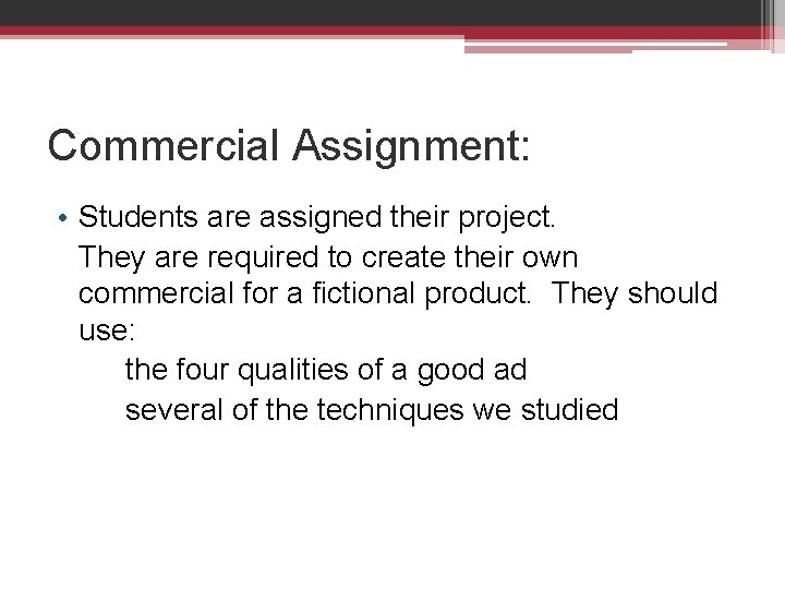 Commercial Assignment: • Students are assigned their project. They are required to create their