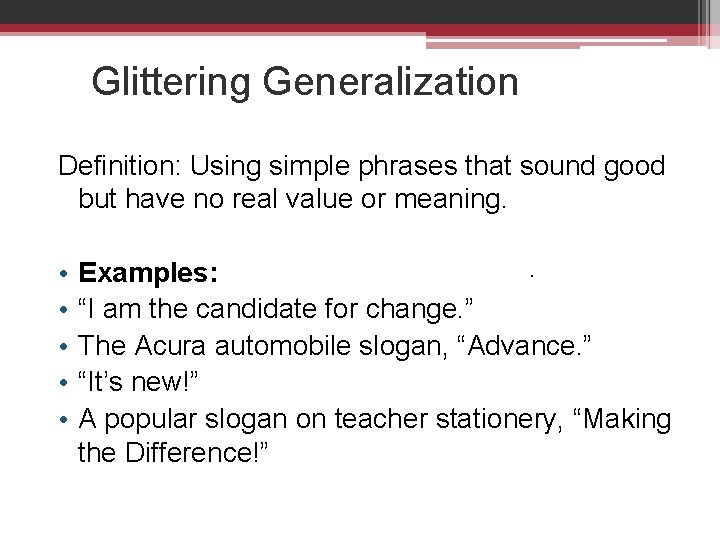 Glittering Generalization Definition: Using simple phrases that sound good but have no real value