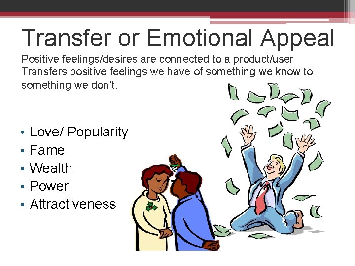 Transfer or Emotional Appeal Positive feelings/desires are connected to a product/user Transfers positive feelings