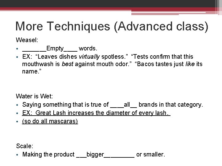 More Techniques (Advanced class) Weasel: • _______Empty____ words. • EX: “Leaves dishes virtually spotless.