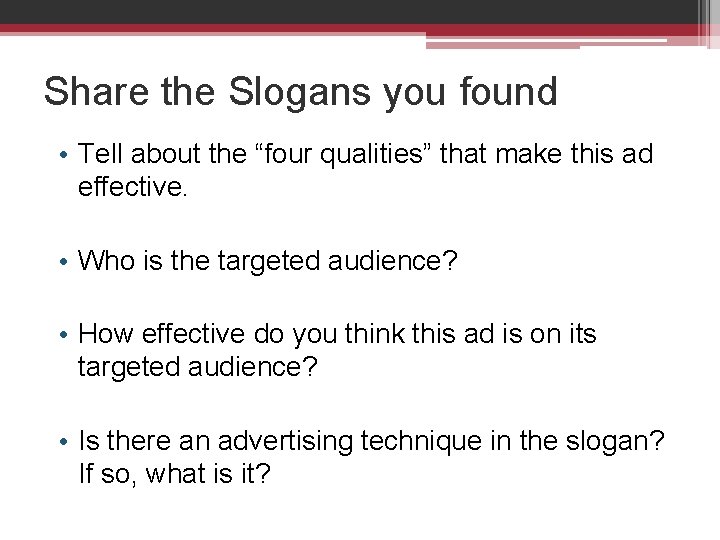 Share the Slogans you found • Tell about the “four qualities” that make this