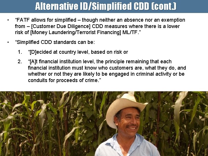 Alternative ID/Simplified CDD (cont. ) • “FATF allows for simplified – though neither an