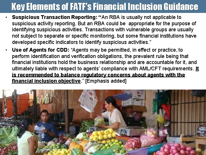Key Elements of FATF’s Financial Inclusion Guidance • Suspicious Transaction Reporting: “An RBA is