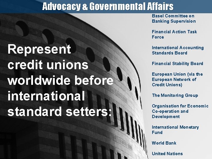 Advocacy & Governmental Affairs Basel Committee on Banking Supervision Financial Action Task Force Represent