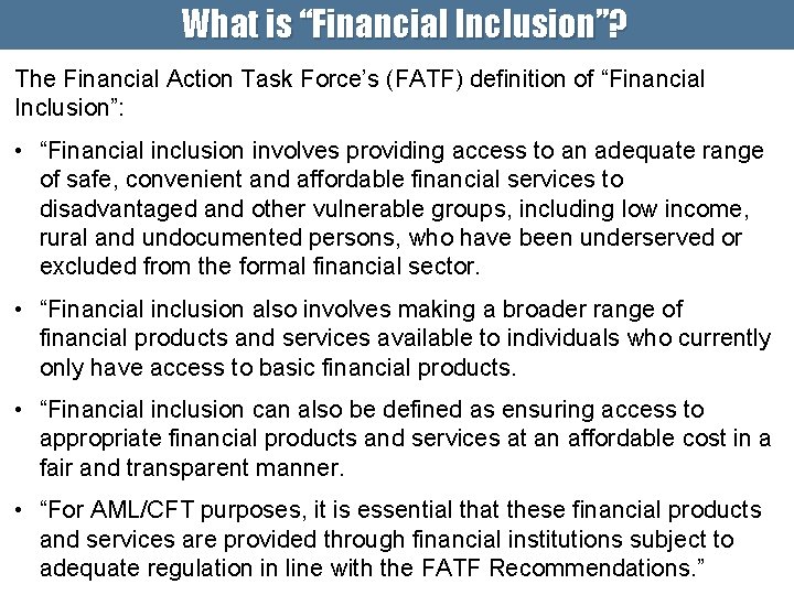 What is “Financial Inclusion”? The Financial Action Task Force’s (FATF) definition of “Financial Inclusion”: