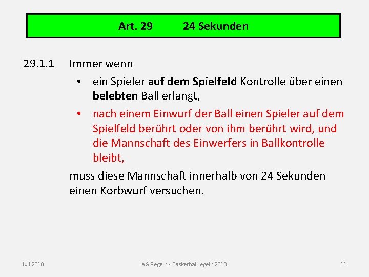 Art. 29 24 Sekunden 29. 1. 1 Juli 2010 Immer wenn • ein Spieler