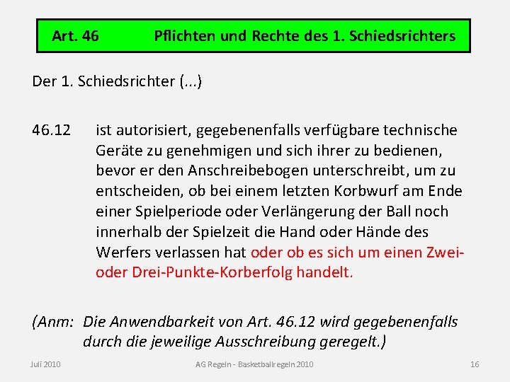 Art. 46 Pflichten und Rechte des 1. Schiedsrichters Der 1. Schiedsrichter (. . .