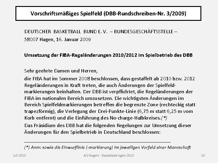 Vorschriftsmäßiges Spielfeld (DBB-Rundschreiben-Nr. 3/2009) DEUTSCHER BASKETBALL BUND E. V. – BUNDESGESCHÄFTSSTELLE – 58007 Hagen,
