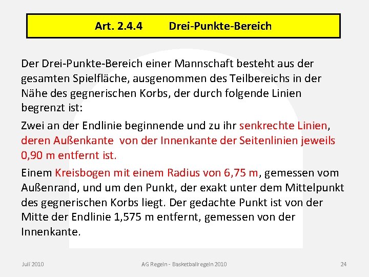 Art. 2. 4. 4 Drei-Punkte-Bereich Der Drei-Punkte-Bereich einer Mannschaft besteht aus der gesamten Spielfläche,