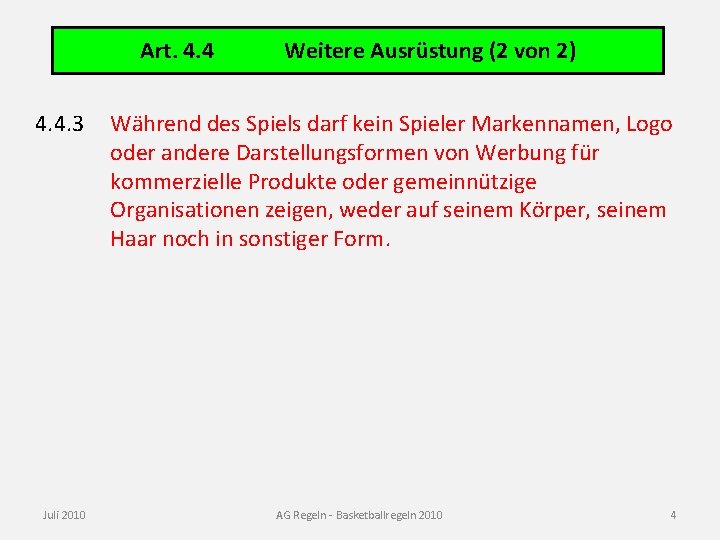 Art. 4. 4. 3 Juli 2010 Weitere Ausrüstung (2 von 2) Während des Spiels