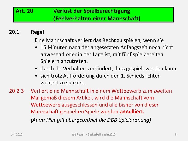 Art. 20 20. 1 20. 2. 3 Juli 2010 Verlust der Spielberechtigung (Fehlverhalten einer