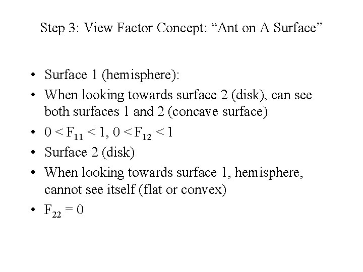 Step 3: View Factor Concept: “Ant on A Surface” • Surface 1 (hemisphere): •