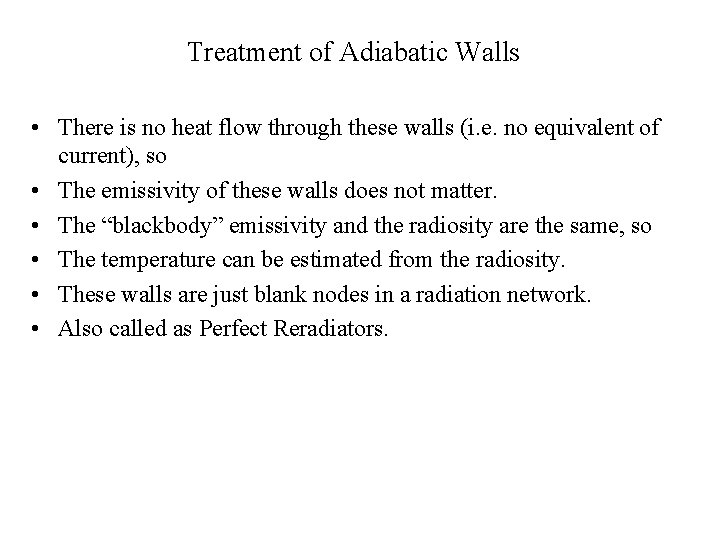 Treatment of Adiabatic Walls • There is no heat flow through these walls (i.