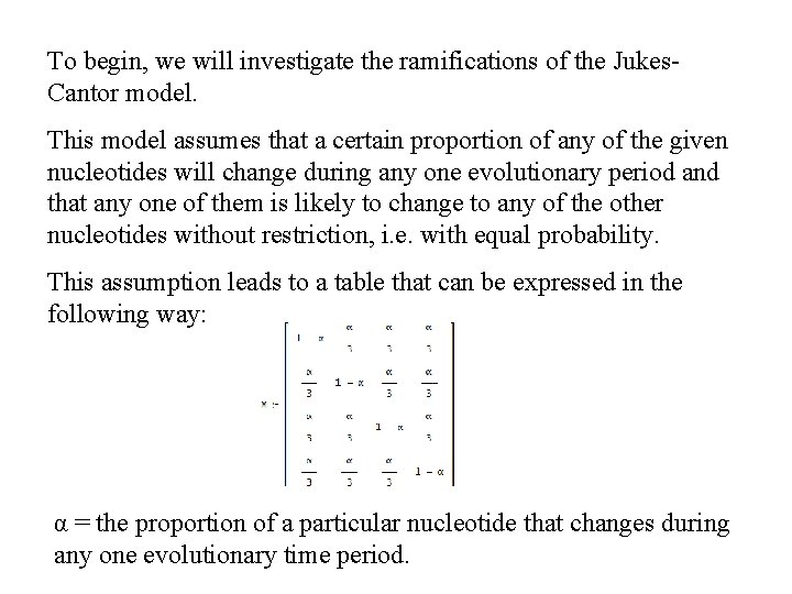 To begin, we will investigate the ramifications of the Jukes. Cantor model. This model