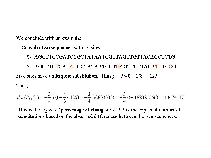 We conclude with an example: Consider two sequences with 40 sites S 0: AGCTTCCGATCCGCTATAATCGTTAGTTGTTACACCTCTG