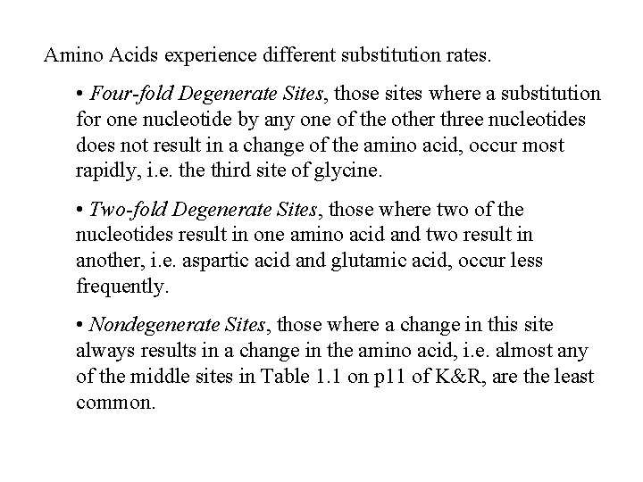 Amino Acids experience different substitution rates. • Four-fold Degenerate Sites, those sites where a