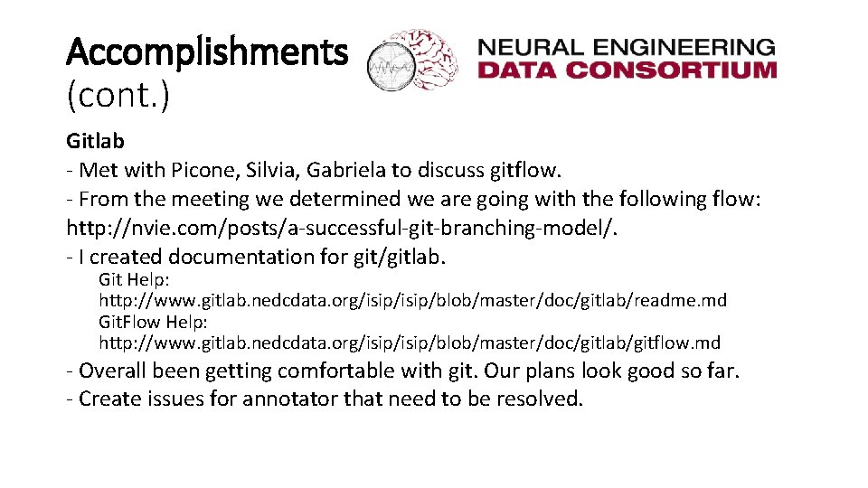 Accomplishments (cont. ) Gitlab - Met with Picone, Silvia, Gabriela to discuss gitflow. -